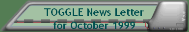 TOGGLE News Letter for October 1999