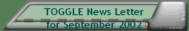 TOGGLE News Letter for September 2002