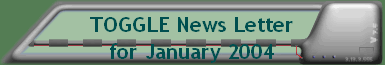 TOGGLE News Letter for January 2004