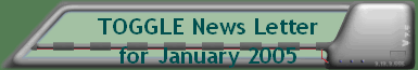 TOGGLE News Letter for January 2005
