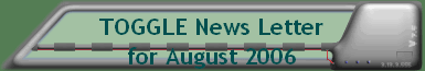 TOGGLE News Letter for August 2006