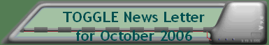 TOGGLE News Letter for October 2006