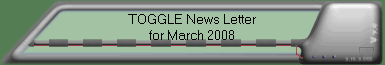 TOGGLE News Letter for March 2008