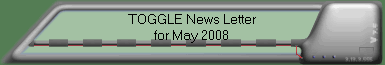TOGGLE News Letter for May 2008